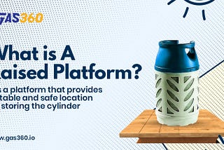 What’s an elevated platform and why you should place your LPG cylinder on it.