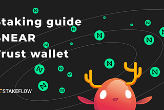 Staking NEAR via Trust Wallet Guide