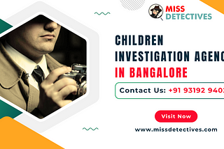 Children Investigation Agency in Bangalore | Private Investigator