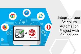 Integrate your Selenium Automation project with SauceLabs