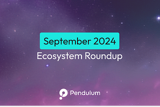 September 2024 Pendulum Ecosystem Roundup