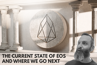 The Current State of EOS and Where We Go Next