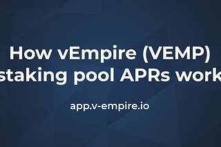 How vEmpire (VEMP) staking pool APRs work