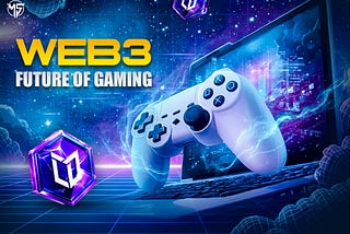 Why Web3 is the Future of Gaming