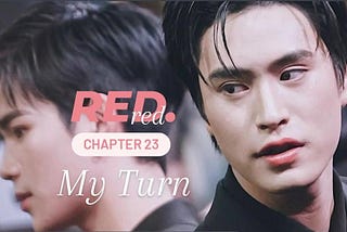RED. [Chapter 23] My Turn🔞