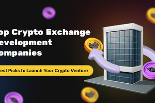 Top Cryptocurrency Exchange Development Companies — 2025 Edition