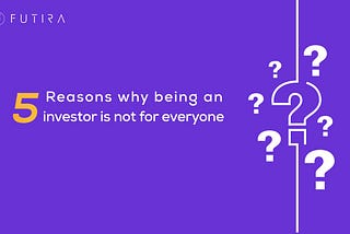 5 Reasons why being an investor is not for everyone