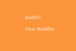 SwiftUI — Three Common Use Cases Of ViewModifier
