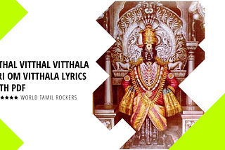 Vitthal Vitthal Vitthala Hari Om Vitthala Song Lyrics — worldtamilrockers, WTR