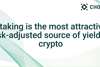 Staking is the least-risky source of yield in crypto.
