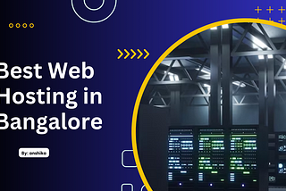 Top 3 Web Hosting Companies in Bangalore 2023