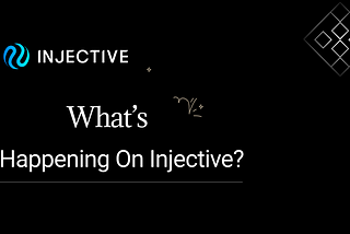 What’s New in the Injective Ecosystem and How It’s Bringing DeFi to Everyone?
