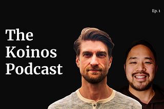 Introducing the Koinos Podcast