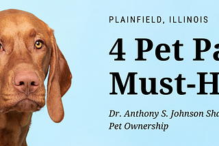 Dr. Anthony S. Johnson: 4 Pet Parent Must-Haves