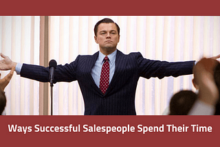 Ways Successful Salespeople Spend Their Time
