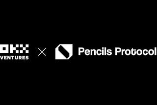 OKX Ventures Announces Investment in Pencils Protocol, Pioneering a New Chapter in the Scroll…