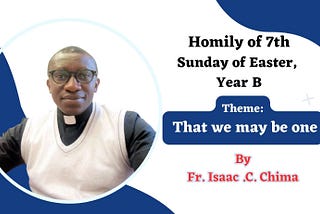 7th Sunday of Easter, Year B: Homily by Fr Isaac Chima