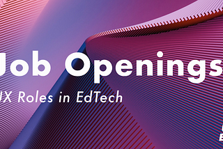 Purple Abstract image; Job Openings, UX roles in EdTech