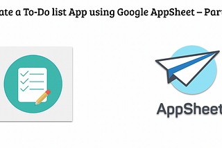 Create a To-Do List App using Google AppSheet — Part2