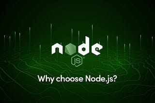 Top Reasons Why choose Node.js for your next web app project?