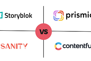 Sanity vs Prismic vs Contentful vs Storyblok
