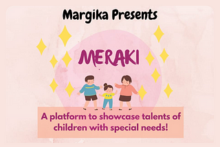 Meraki: A Talent Show for Children with Special Needs.
