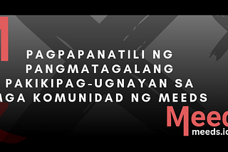 Pagpapanatili ng pangmatagalang pakikipag-ugnayan sa mga komunidad ng Meeds