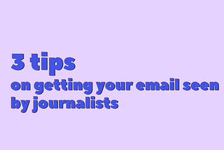 3 Tips On Getting Your Email Seen By Journalists