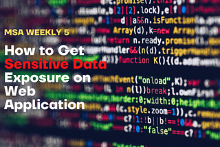 MSA Weekly 5 — “How to Get Sensitive Data Exposure on Web Application”