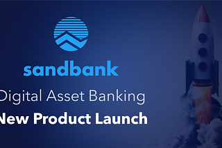 Sandbank Digital Asset Banking Official Launch