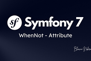 WhenNot — Interesting Attribute in Symfony 7