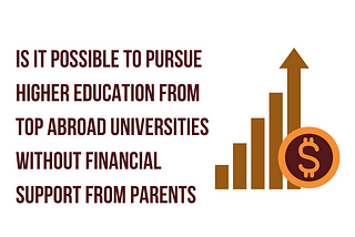 Is It Difficult to Study at Top Universities Abroad Without Financial Support from Parents?