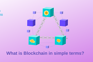 What is Blockchain in simple terms?