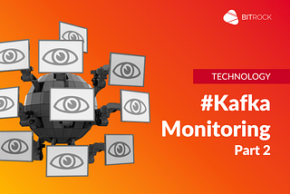Kafka Monitoring: Ensuring Data Integrity and Performance — Part 2