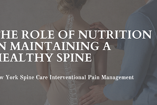 The Role of Nutrition in Maintaining a Healthy Spine