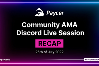 Paycer Community AMA Recap from 2022-July-25