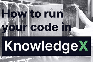 How to run your python code in KnowledgeX