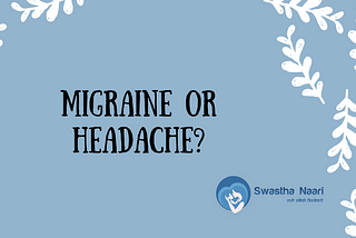 Is the headache you’re experiencing a migraine?