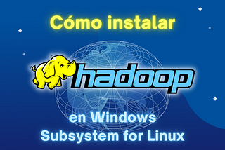 Cómo instalar Hadoop en Windows Subsystem for Linux