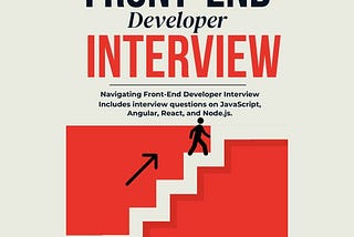 Guide To Clear Front-End Developer Interview is Out