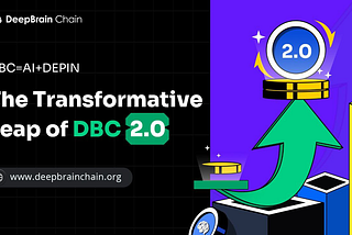DeepBrainChain 2.0 — The First Public AI Chain Revolutionizing Decentralized Intelligence
