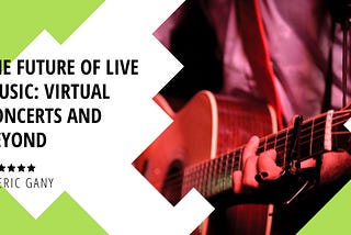 The Future of Live Music: Virtual Concerts and Beyond