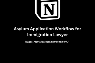 Notion Template — Asylum Application Workflow for Immigration Lawyers