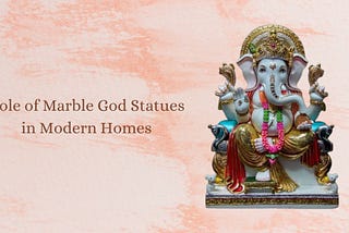 Role of Marble God Statues in Modern Homes