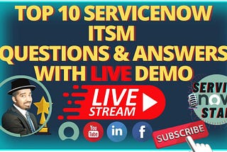 Top 10 ServiceNow ITSM Questions & Answers With Live Demo