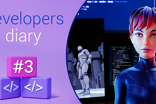 Developers' diary #3