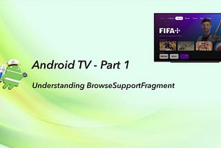 Android TV — Understanding BrowseSupportFragment — Part 1