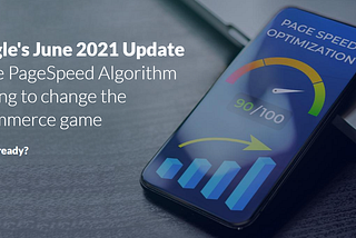 Google Page Experience Update — How to Prepare Your Ecommerce Site