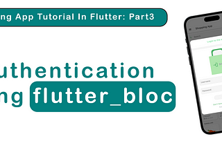 Flutter Authentication using bloc package: A complete Shopping App-Part 3