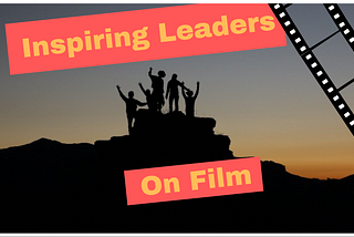 Films that can Inspire you to Become a Leader